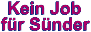 KEIN JOB F�R S�NDER