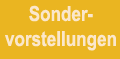 Sondervorstellungen